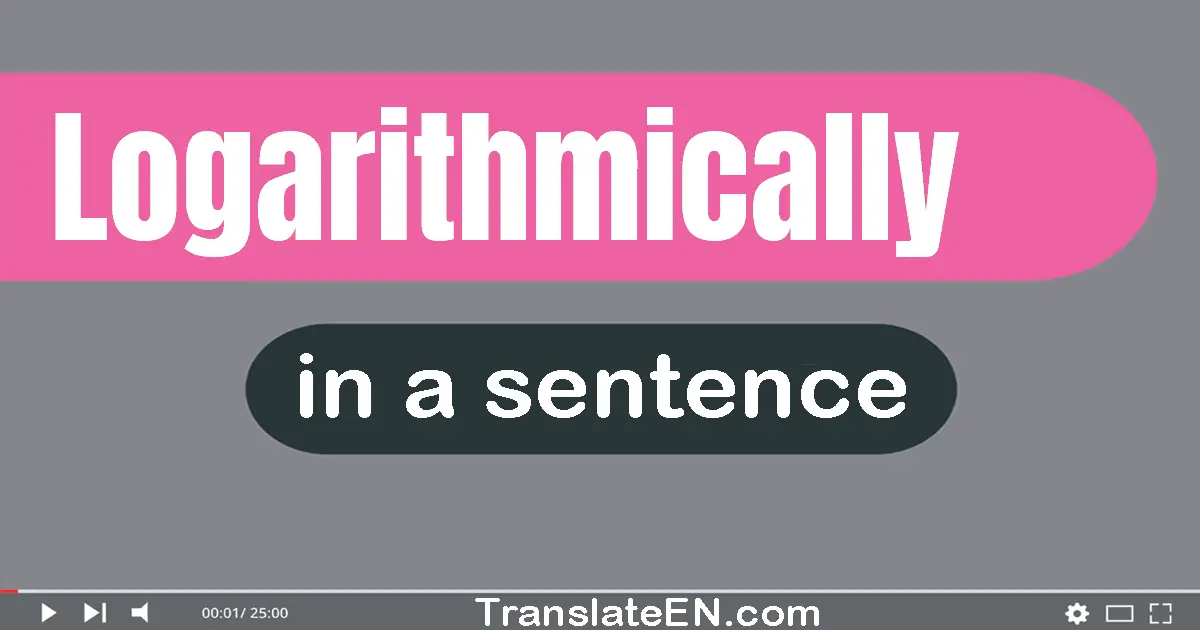 Logarithmically in a sentence