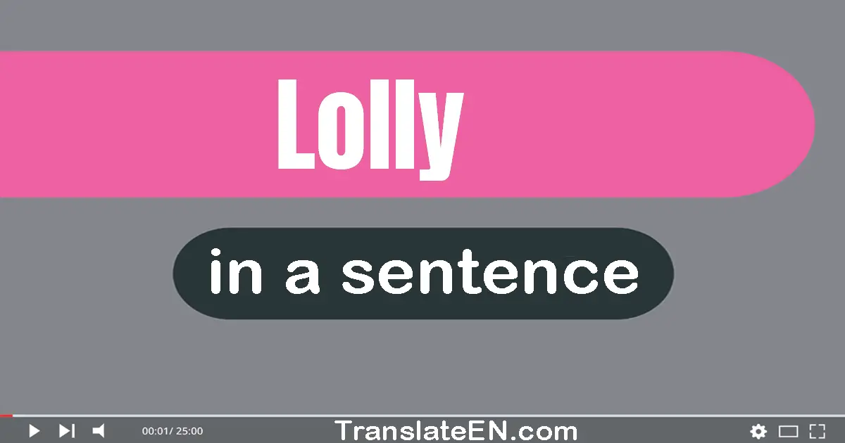 Use "lolly" in a sentence | "lolly" sentence examples