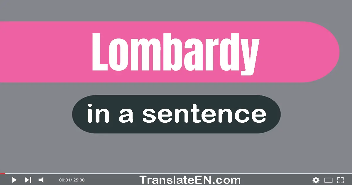 Use "lombardy" in a sentence | "lombardy" sentence examples