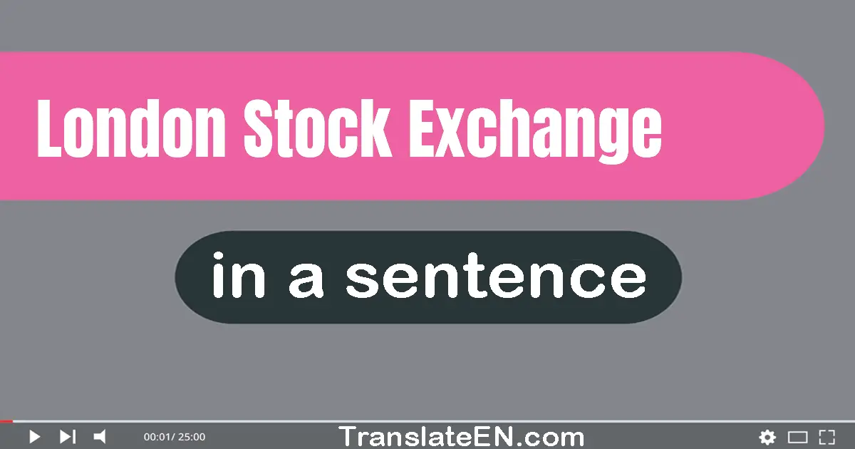 Use "London stock exchange" in a sentence | "London stock exchange" sentence examples