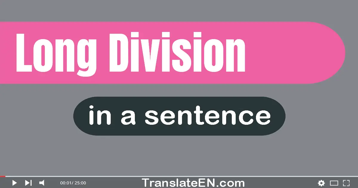 Use "long division" in a sentence | "long division" sentence examples