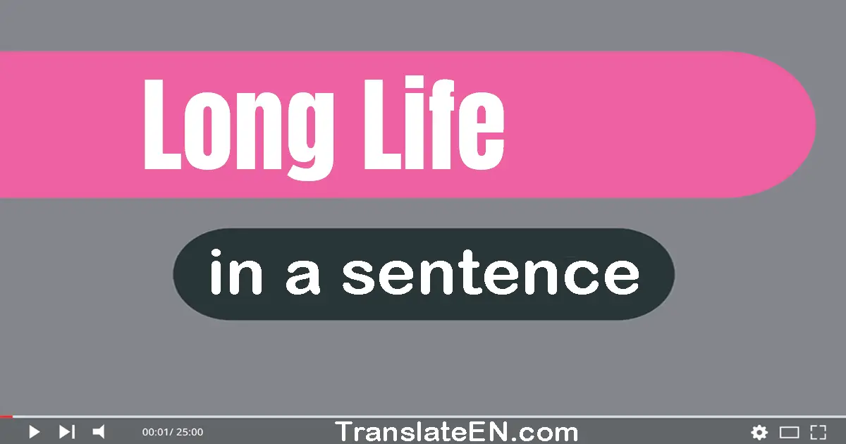 Long Life in a sentence