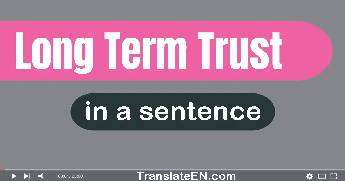 Long-term Trust in a sentence