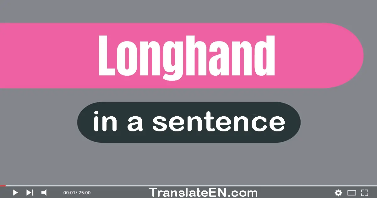 Longhand in a sentence