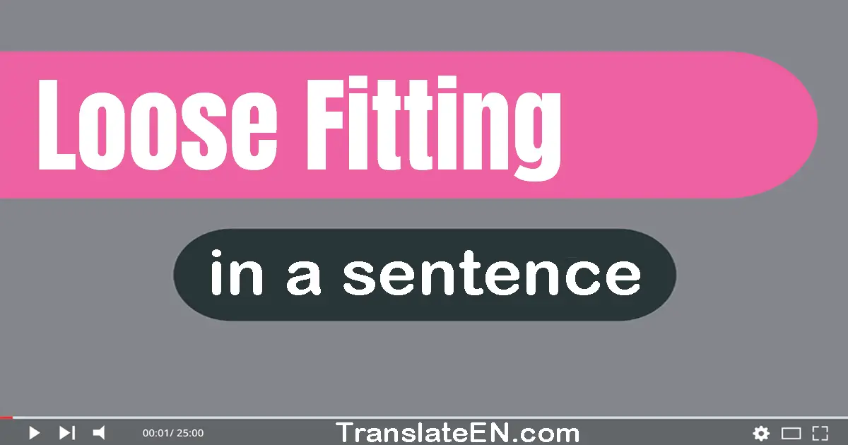 Loose-fitting in a sentence