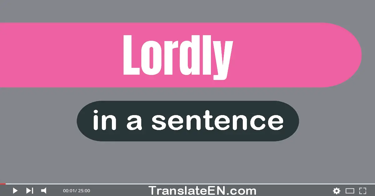 Lordly in a sentence