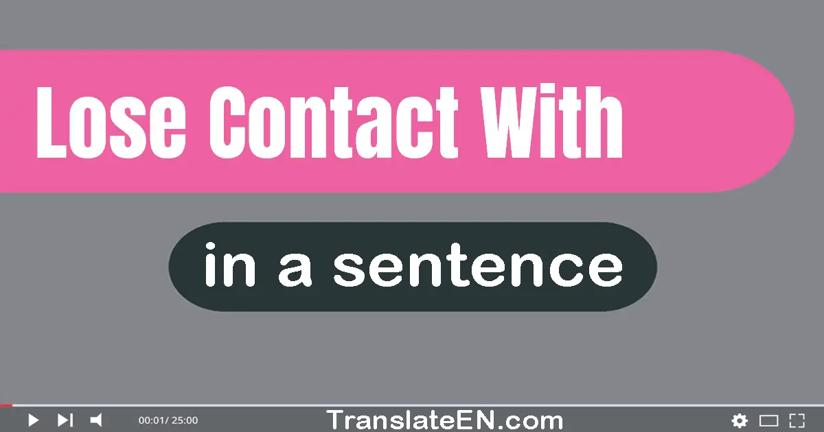 Lose Contact With in a sentence