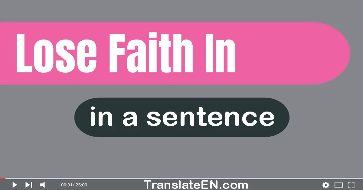 Lose Faith In in a sentence