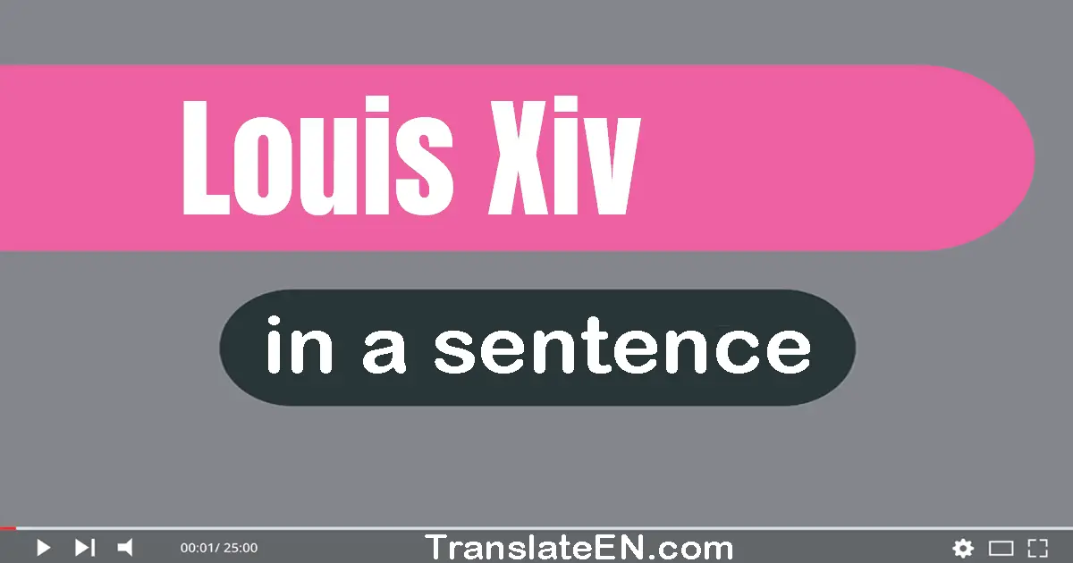 Louis Xiv in a sentence