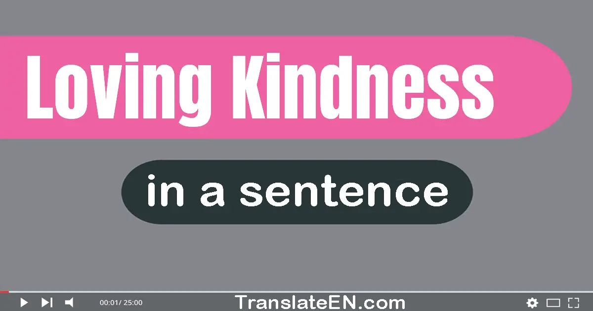 Loving-kindness in a sentence