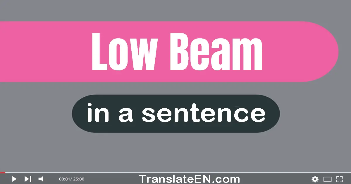 Low Beam in a sentence