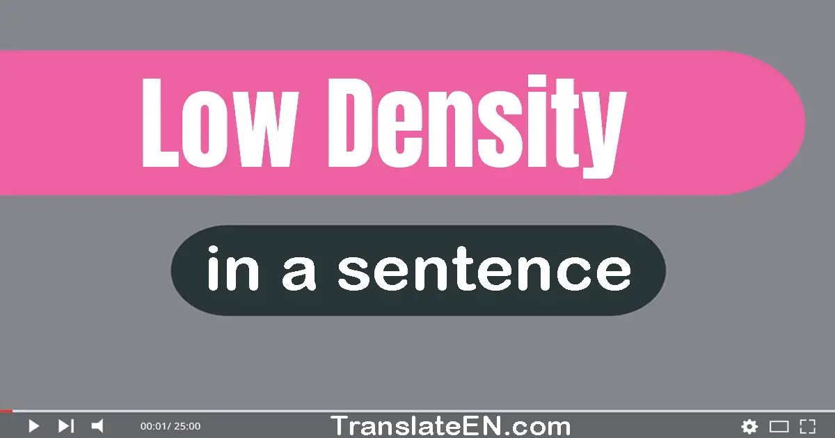 Low Density in a sentence