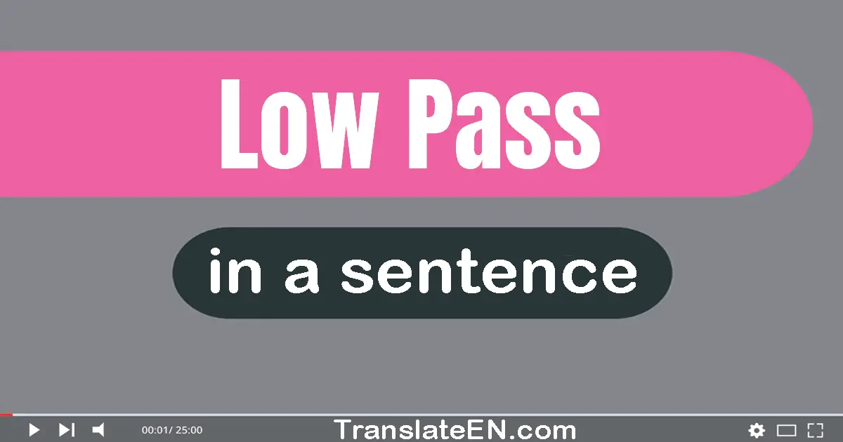 Low-pass in a sentence