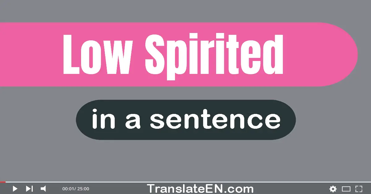 Low-spirited in a sentence