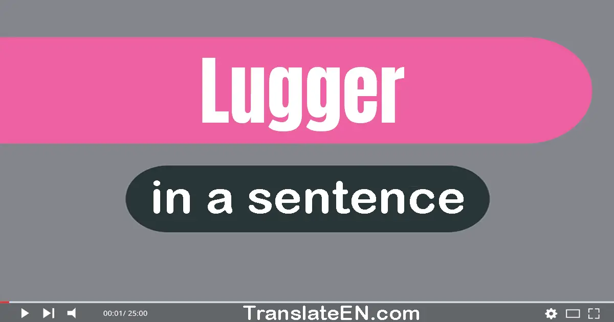 Lugger in a sentence