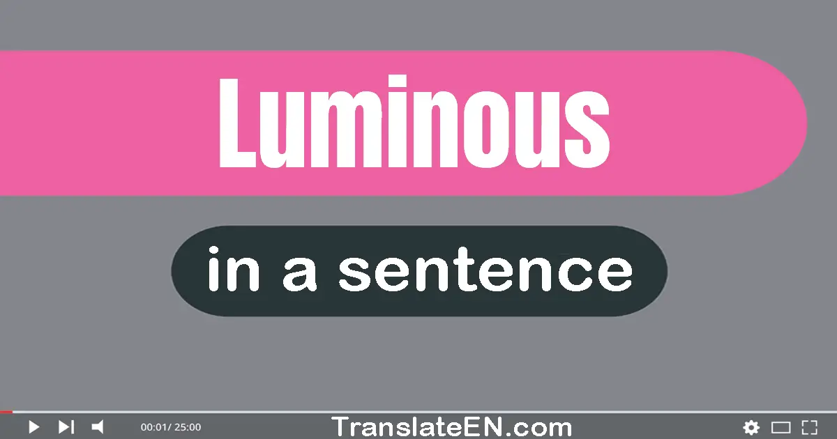 Luminous in a sentence