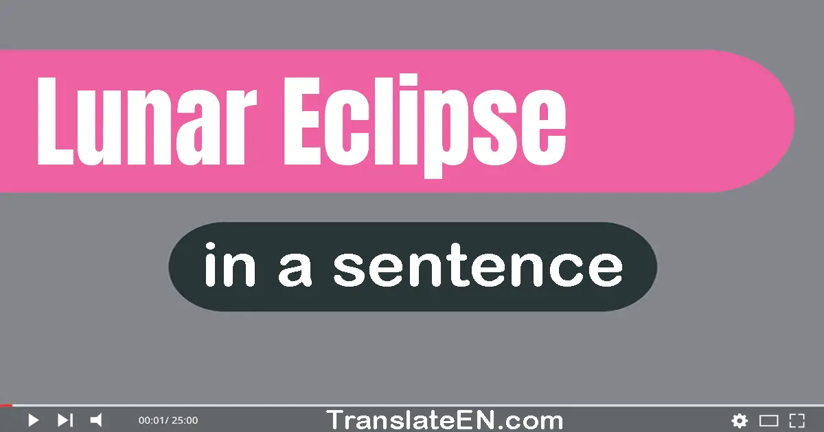 Lunar Eclipse in a sentence