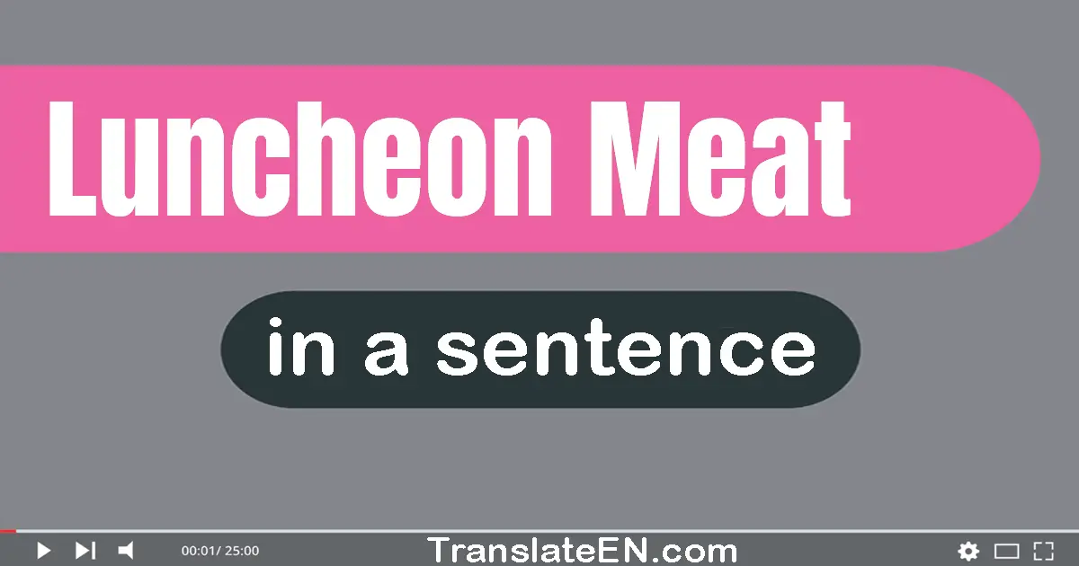 Luncheon Meat in a sentence