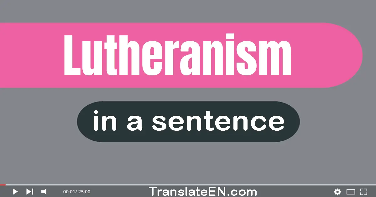 Lutheranism in a sentence