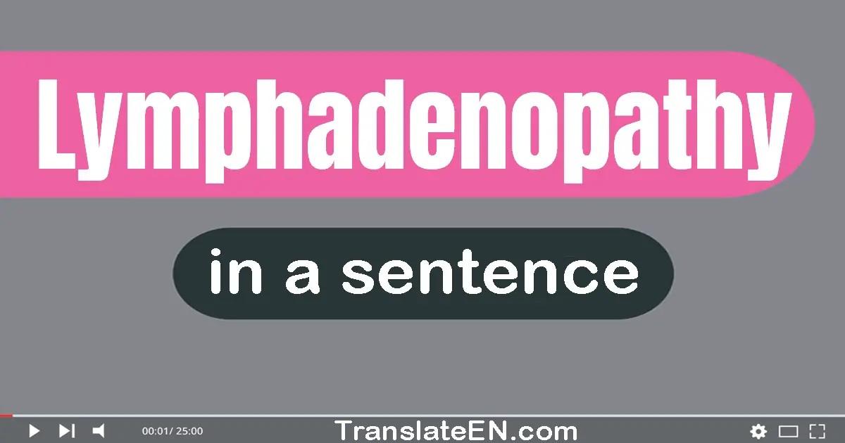 Lymphadenopathy in a sentence