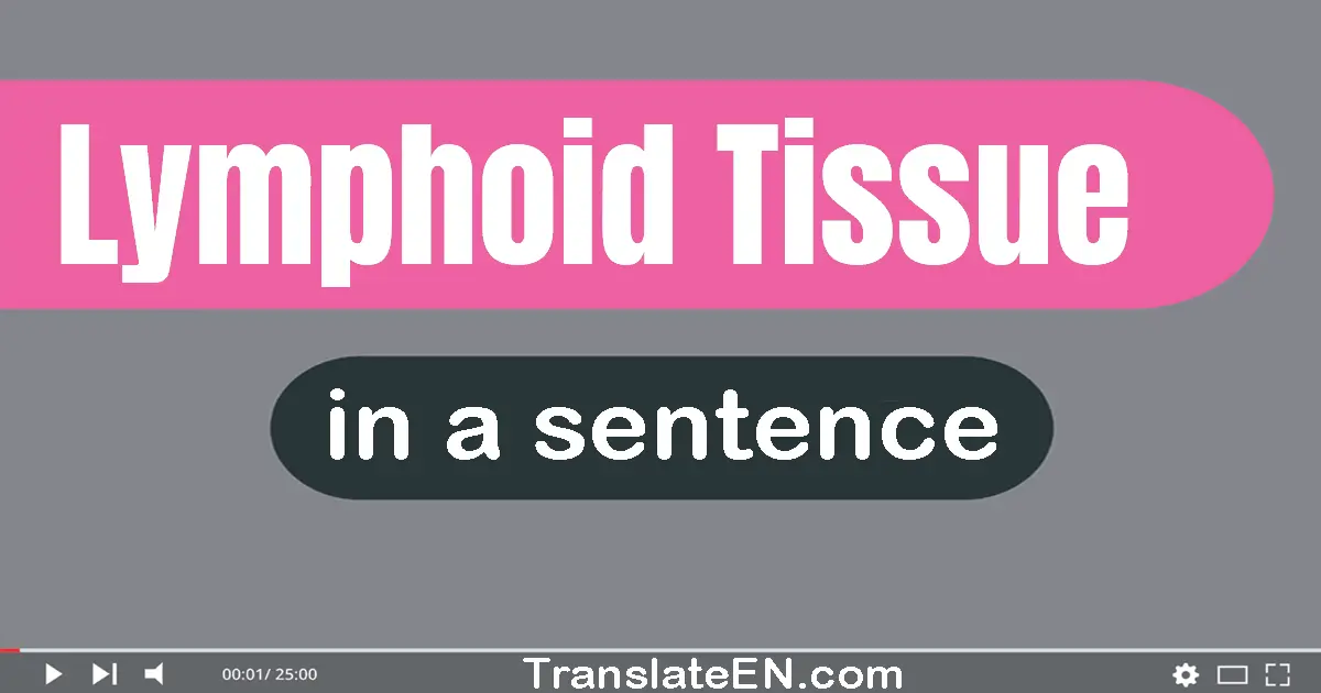 Lymphoid Tissue in a sentence