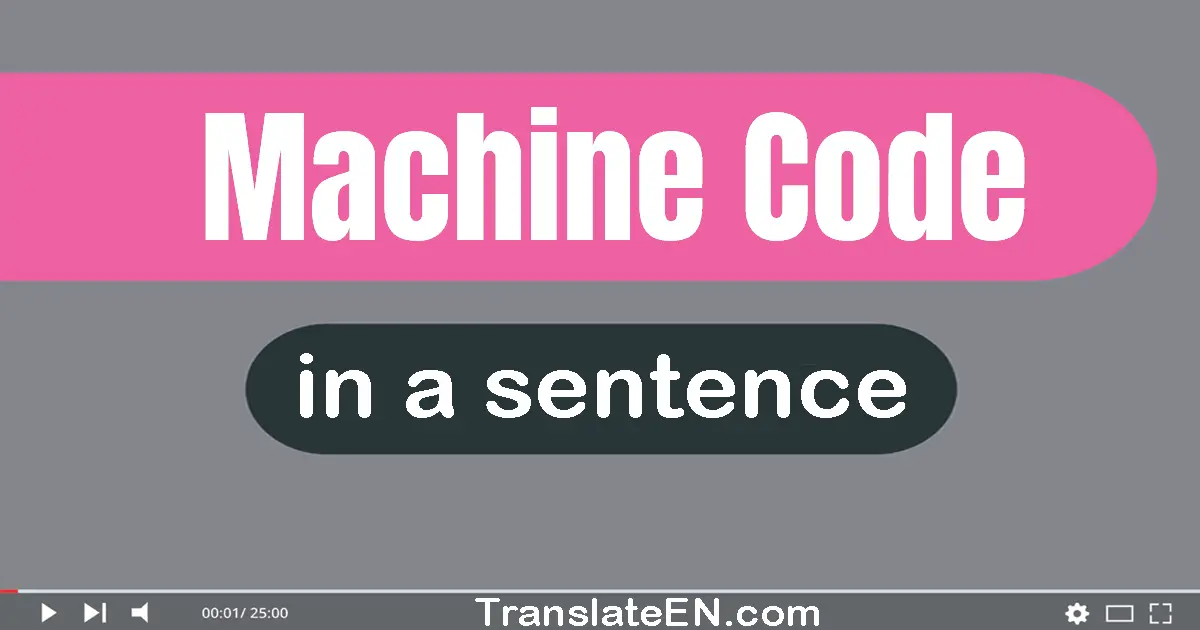 Machine Code in a sentence