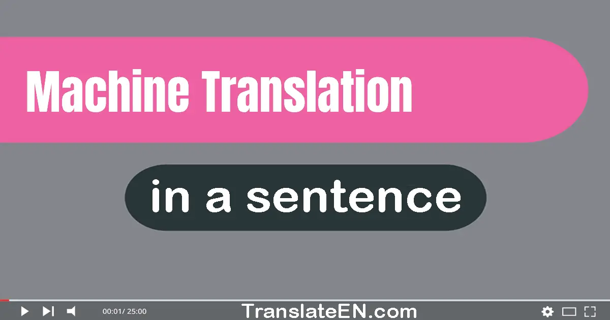 Use "machine translation" in a sentence | "machine translation" sentence examples