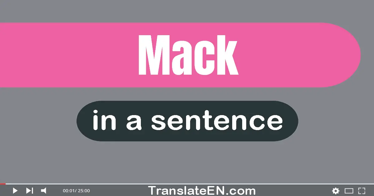 Use "mack" in a sentence | "mack" sentence examples