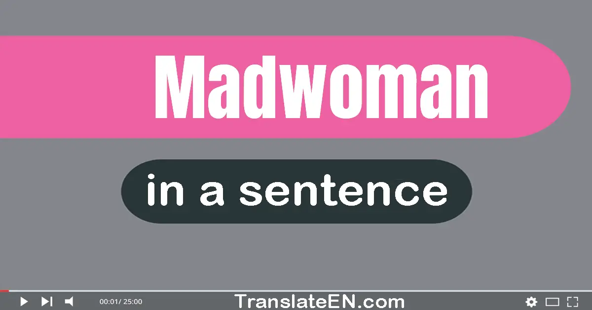 Madwoman in a sentence