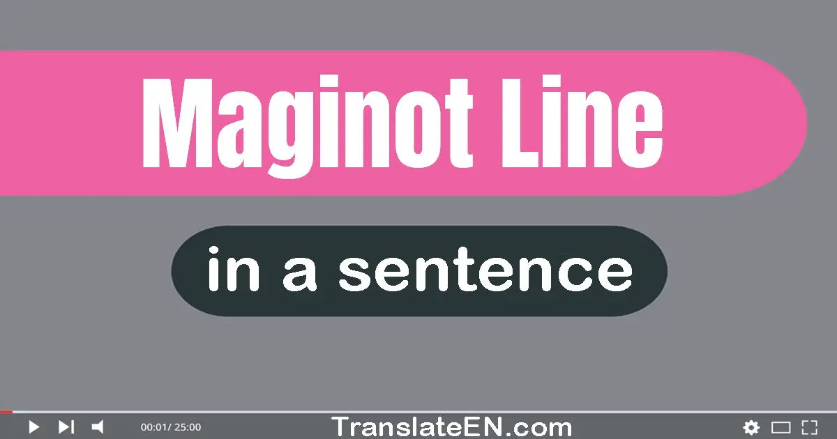 Maginot Line in a sentence