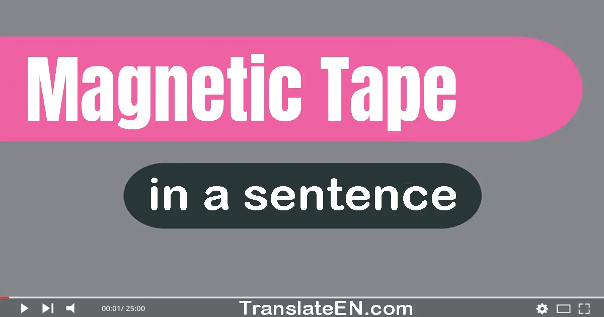 Magnetic Tape in a sentence