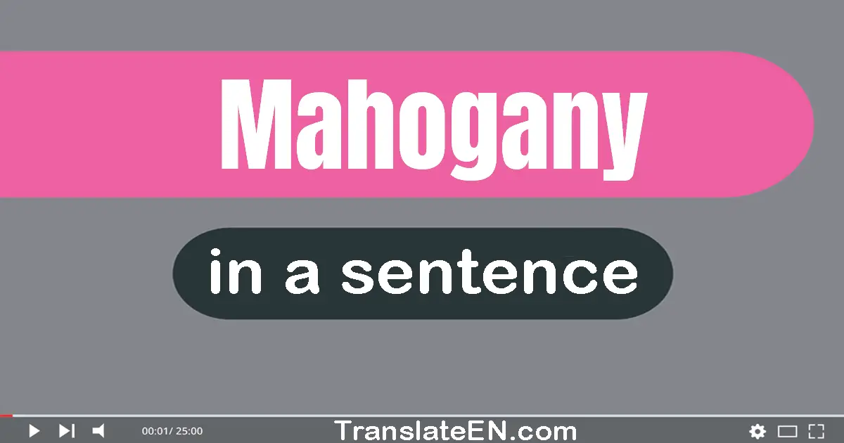 Mahogany in a sentence