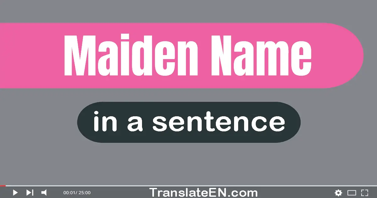 Maiden Name in a sentence