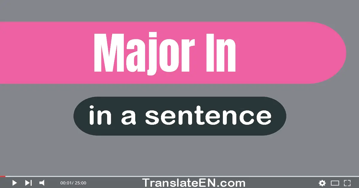 Major In in a sentence