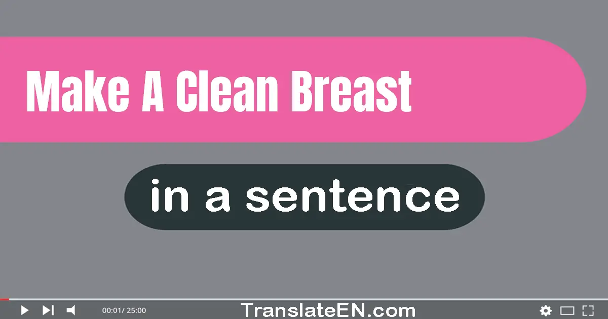 Make A Clean Breast in a sentence