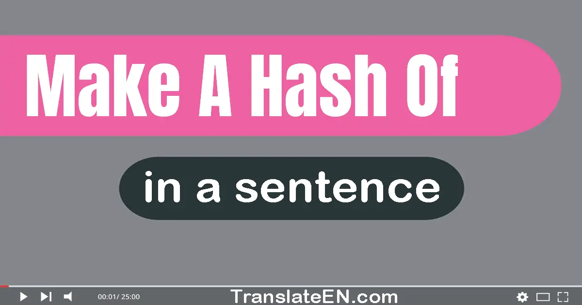 Make A Hash Of in a sentence