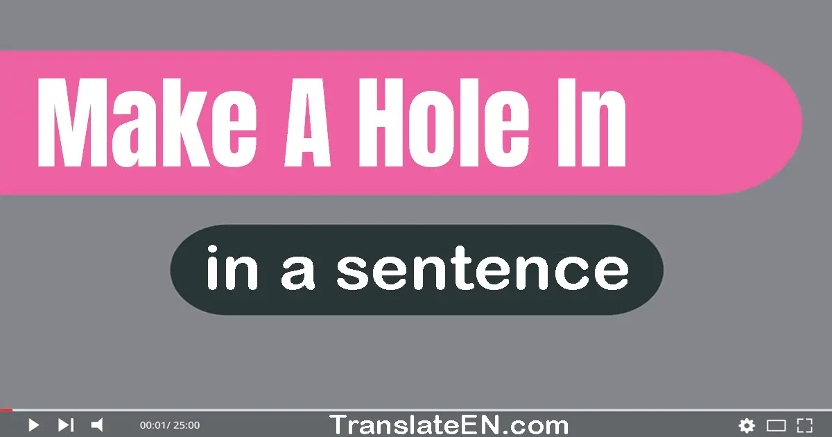 Make A Hole In in a sentence