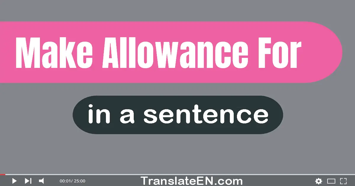 Make Allowance For in a sentence