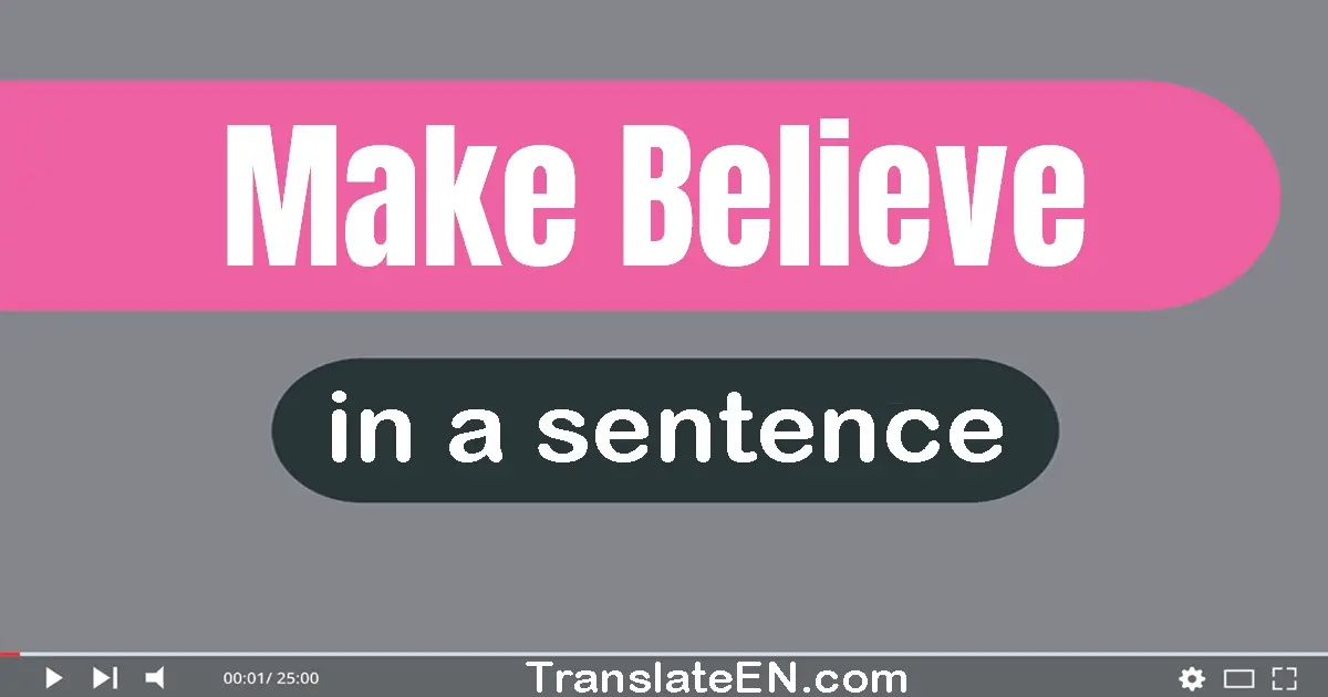 Make Believe in a sentence