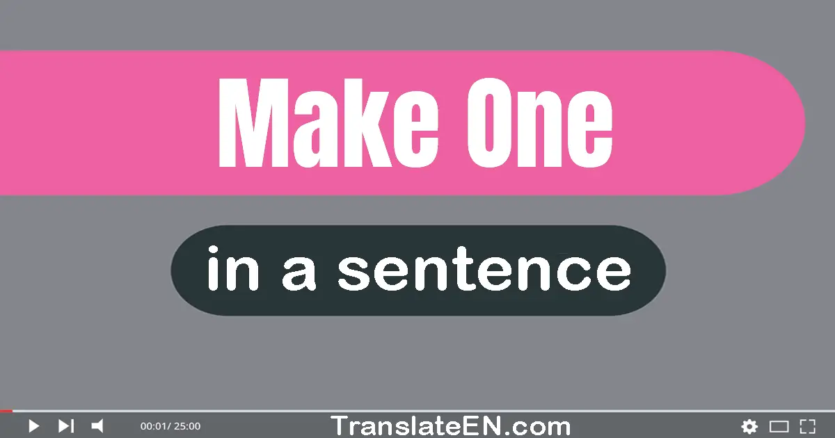 Make One in a sentence