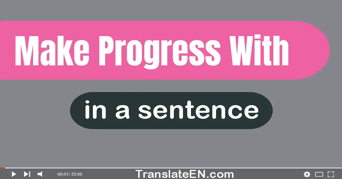 Make Progress With in a sentence