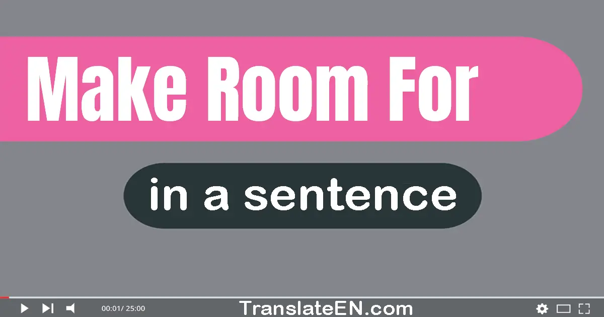 Make Room For in a sentence