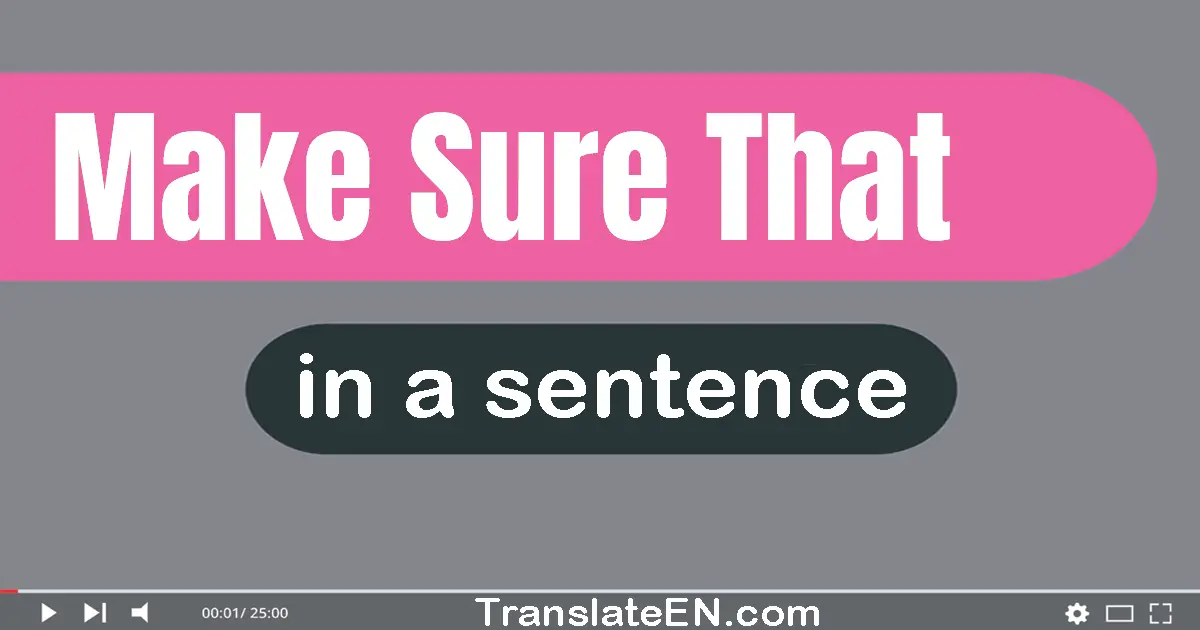 Make Sure That in a sentence