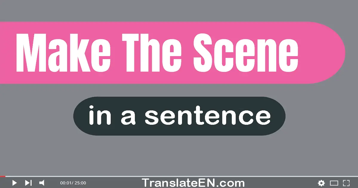 Make The Scene in a sentence