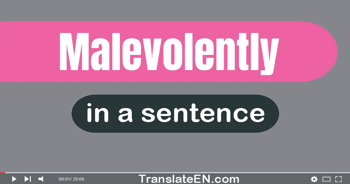 Malevolently in a sentence