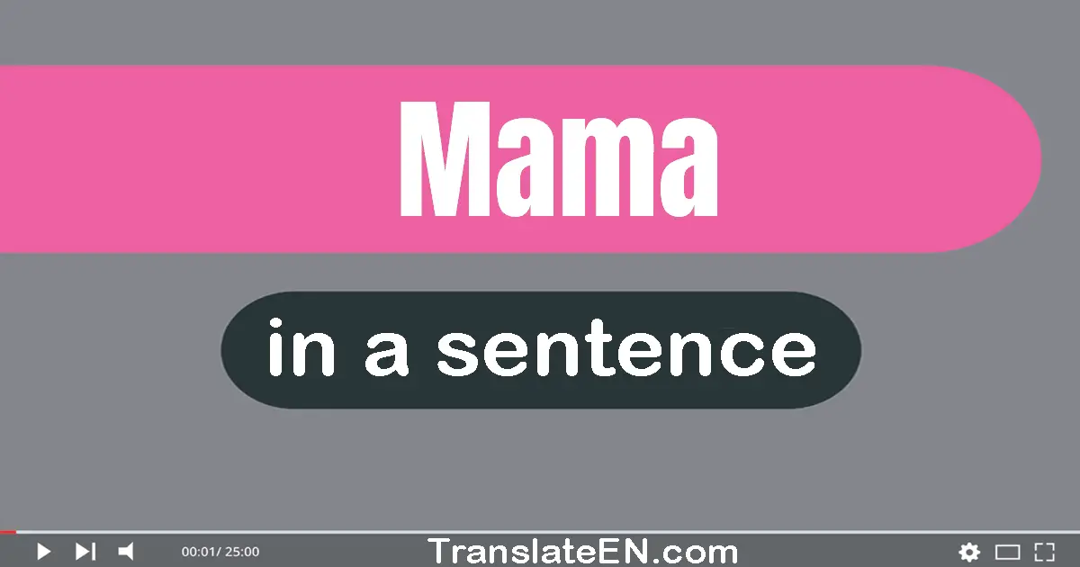 Mama in a sentence