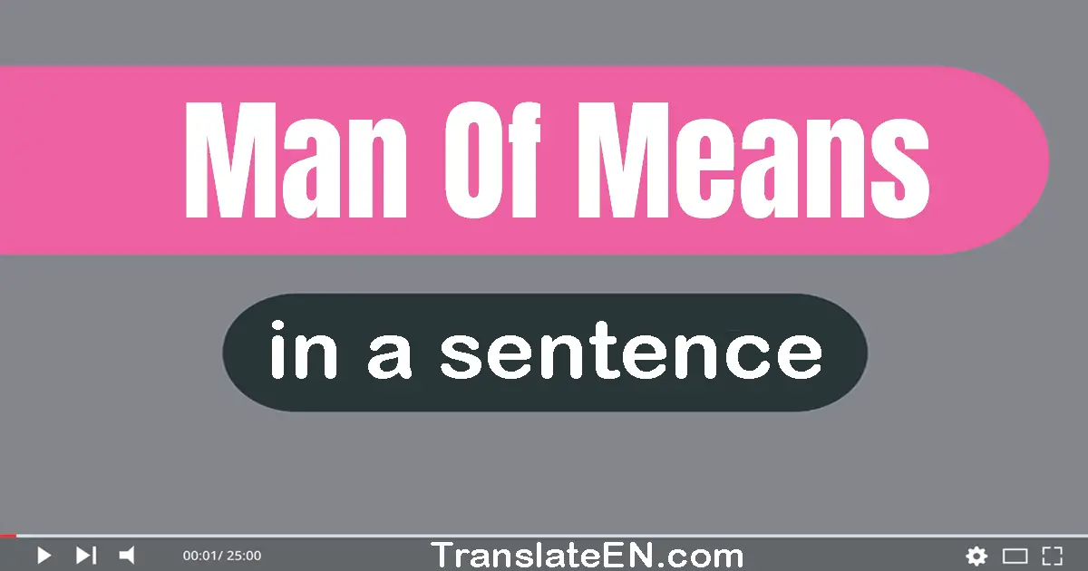 Man Of Means in a sentence