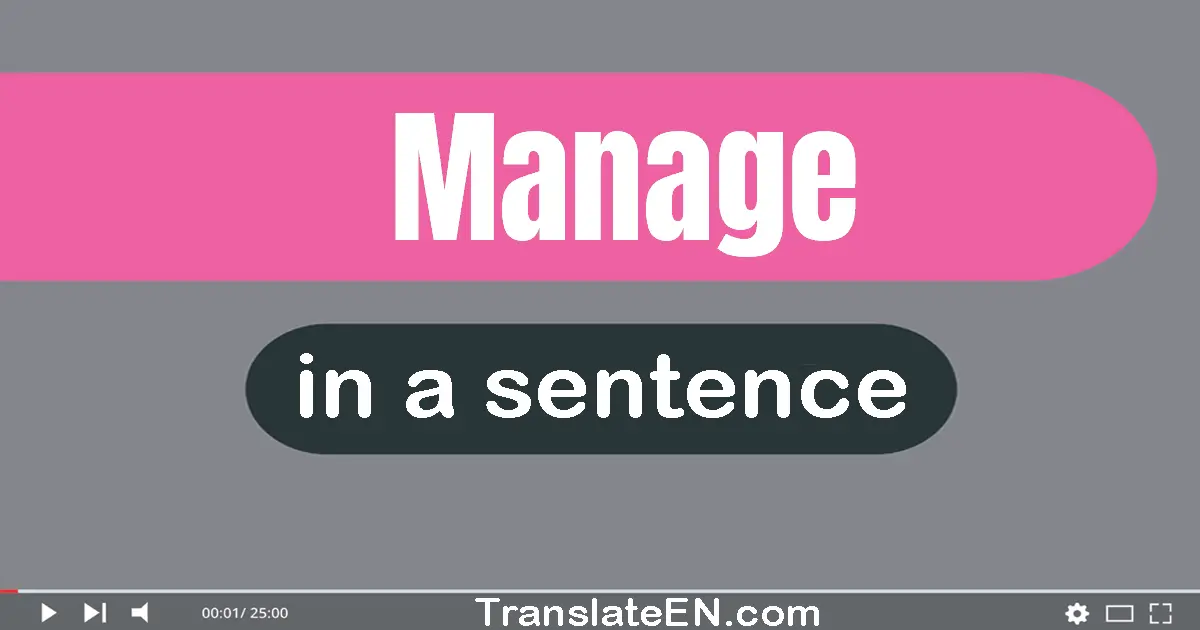 Use "manage" in a sentence | "manage" sentence examples