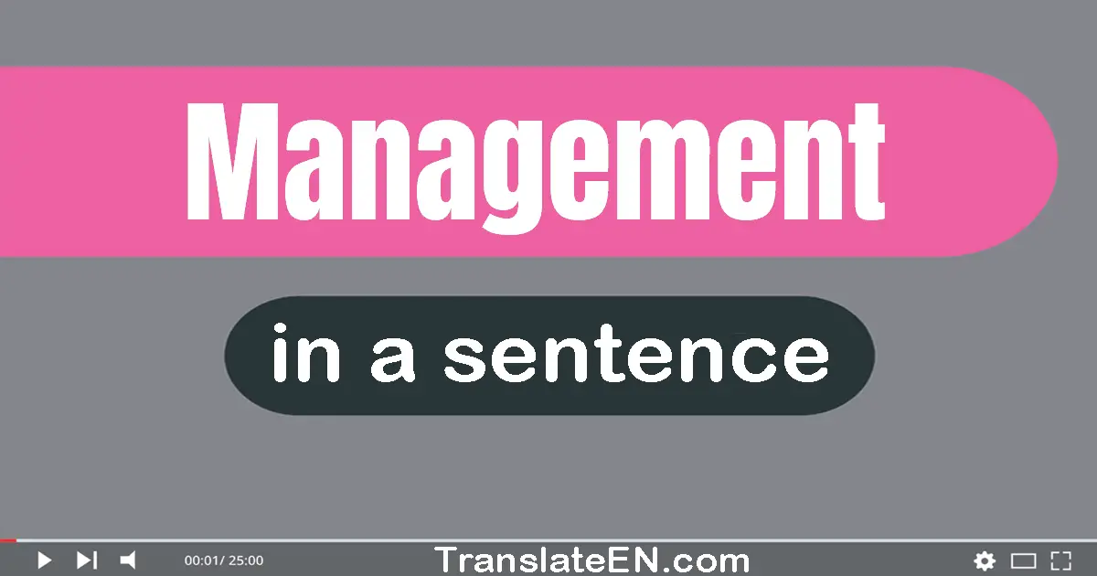 Use "management" in a sentence | "management" sentence examples