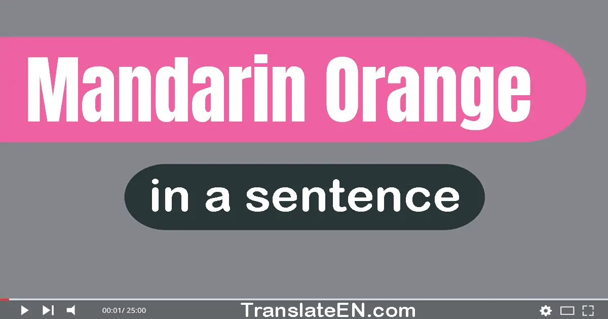 Mandarin Orange in a sentence